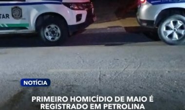 O primeiro homicídio de maio foi registrado na noite deste sábado (02) em Petrolina.