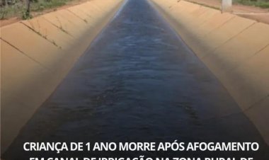 CRIANÇA DE 1 ANO MORRE APÓS AFOGAMENTO EM CANAL DE IRRIGAÇÃO NA ZONA RURAL DE JUAZEIRO.