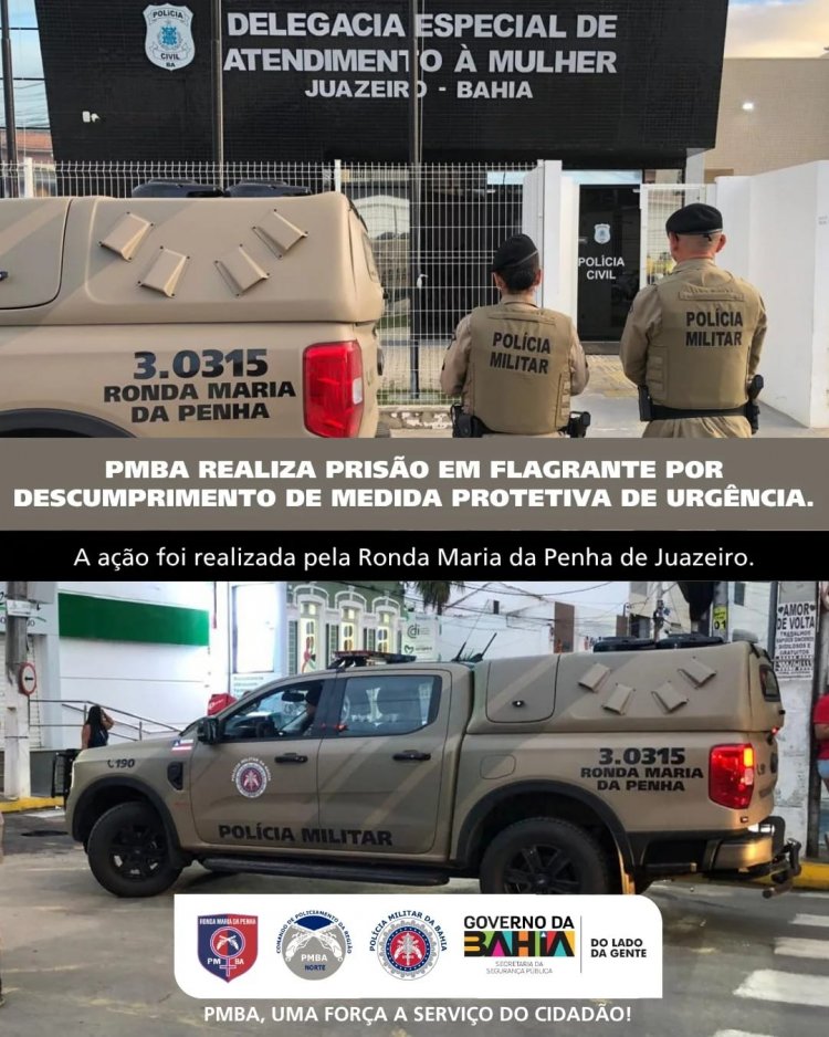 PRISÃO EM FLAGRANTE POR DESCUMPRIMENTO DE MEDIDA PROTETIVA EM JUAZEIRO .